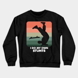 I Do My Own Stunts Funny Skateboard Skate Gift print Crewneck Sweatshirt